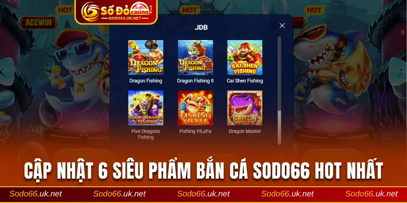Cập nhật 6 siêu phẩm bắn cá Sodo66 hot nhất
