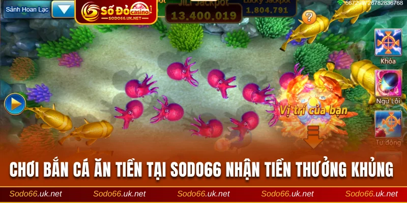 Chơi bắn cá ăn tiền tại Sodo66