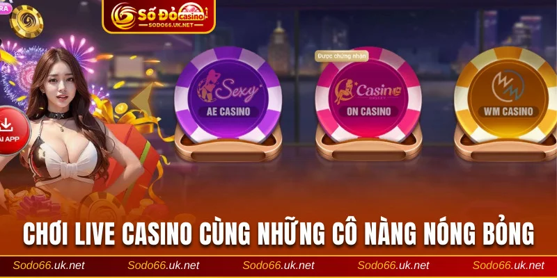 choi-live-casino-cung-nhung-co-nguoi-mau-quyen-ru