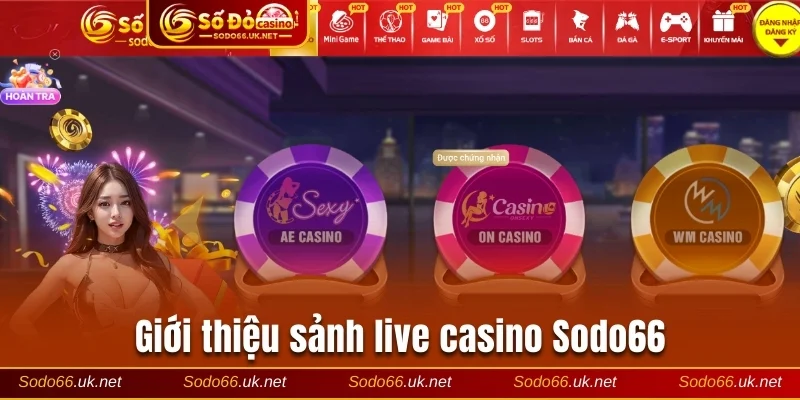 Giới thiệu sảnh live casino Sodo66