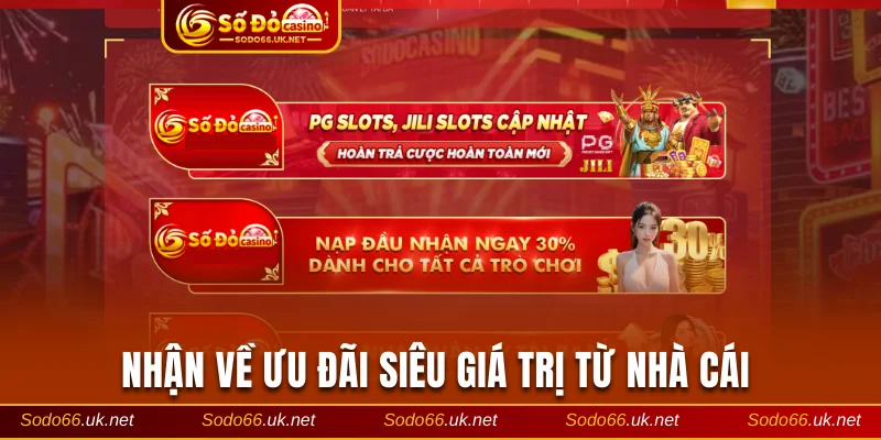 Nhận về ưu đãi siêu giá trị từ nhà cái
