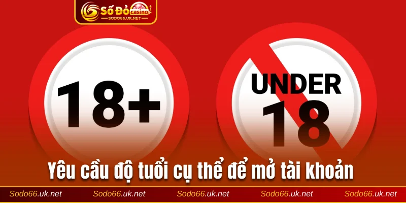 Yêu cầu độ tuổi cụ thể để mở tài khoản